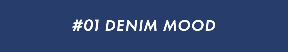 #01 DENIM MOOD