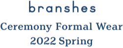 branshes Celemony Formal Wear 2021 Spring