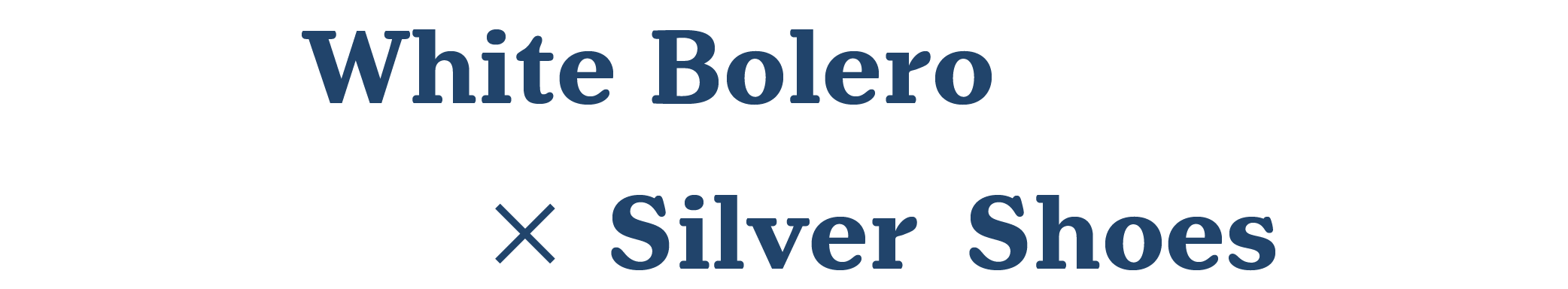 White Bolero×Silver Shoes