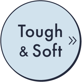 TOUGH & SOFT